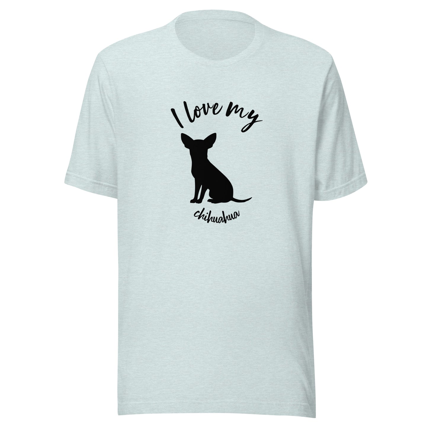 I Love my Chihuahua - Unisex t-shirt